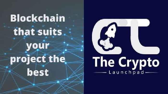 The Crypto Launchpad Helps Crypto Projects in Selection of a Suitable Blockchain