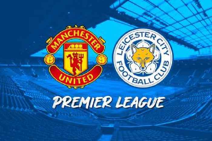 Manchester United v Leicester City live: Team news and match updates
