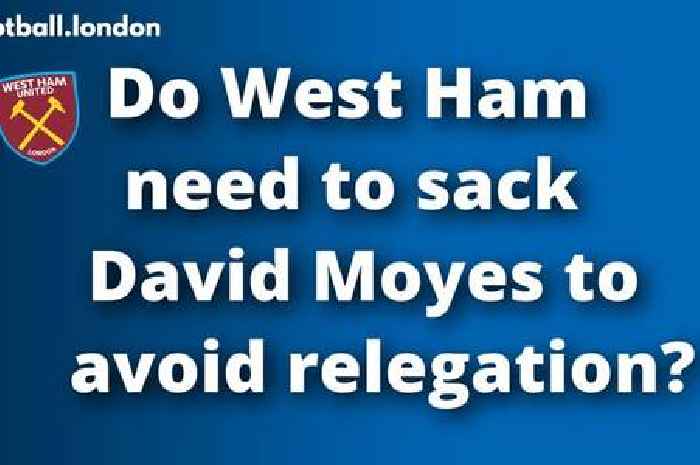 Do West Ham need to sack David Moyes to avoid relegation from the Premier League?