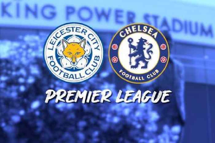Leicester City vs Chelsea live: Team news and match updates