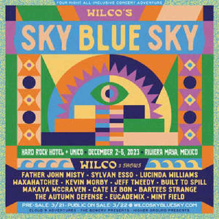 Wilco’s Cancun Festival Sky Blue Sky Returns With Father John Misty, Sylvan Esso, Lucinda Williams, More