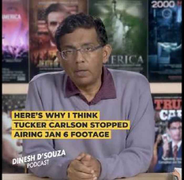 Dinesh D’Souza Claims Tucker Carlson Stopped Covering Jan. 6 Tapes Because Fox News Is Silencing Him