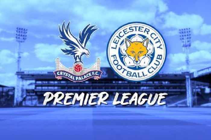 Crystal Palace v Leicester City live: Team news and match updates