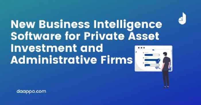  New Business Intelligence software for private asset investment and administration firms released by daappa