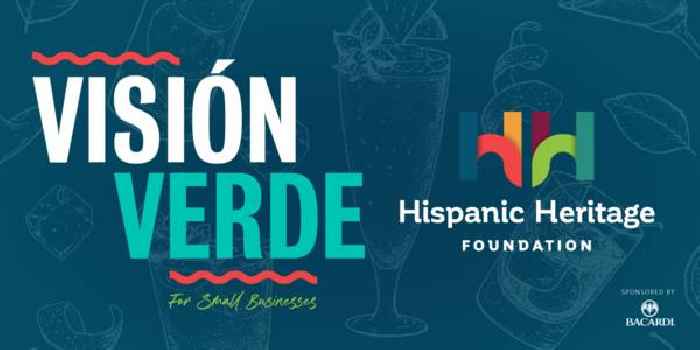 Bacardi and Hispanic Heritage Foundation Announce Visión Verde Effort To Support Latinx-Owned Business in Greater Miami in Becoming More Sustainable