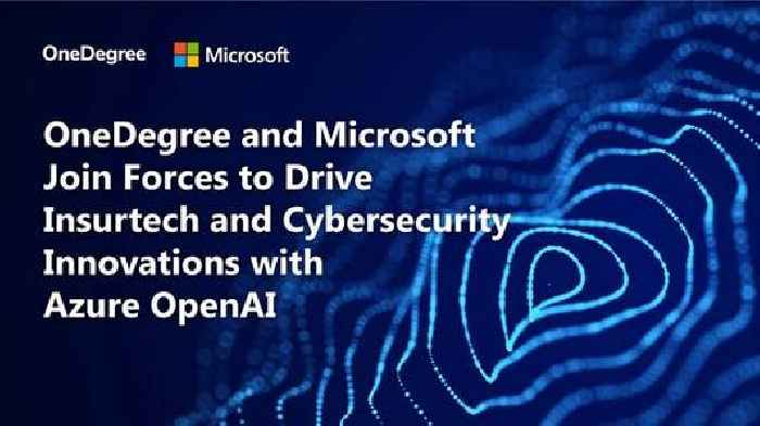 OneDegree Global and Microsoft Join Forces to Drive Insurtech and Cybersecurity Innovations with Azure OpenAI