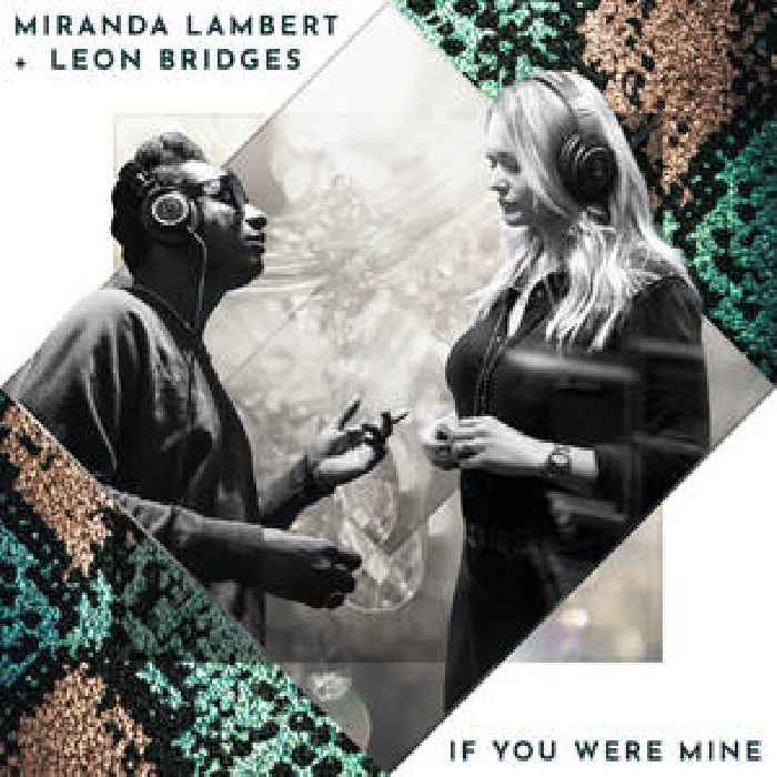 Miranda Lambert – “If You Were Mine” (Feat. Leon Bridges)