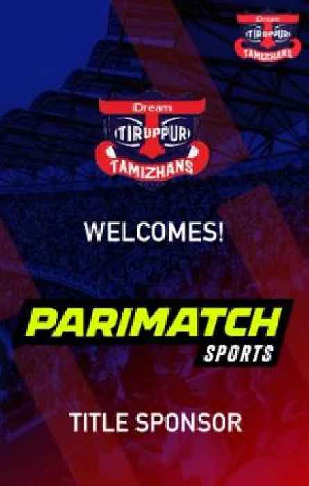Exclusive Partnership: Parimatch Sports Becomes Title Sponsor of iDream Tiruppur Tamizhans for TNPL 2023