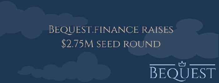 Bequest Finance: Building the Bridge Between Traditional Trusts and Digital Assets With a $2.75M Boost
