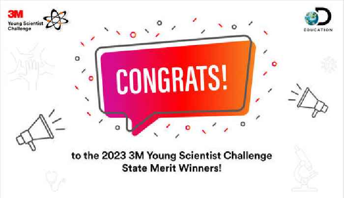 3M and Discovery Education Recognize 24 State Merit Winners and 4 Honorable Mentions in 2023 3M Young Scientist Challenge