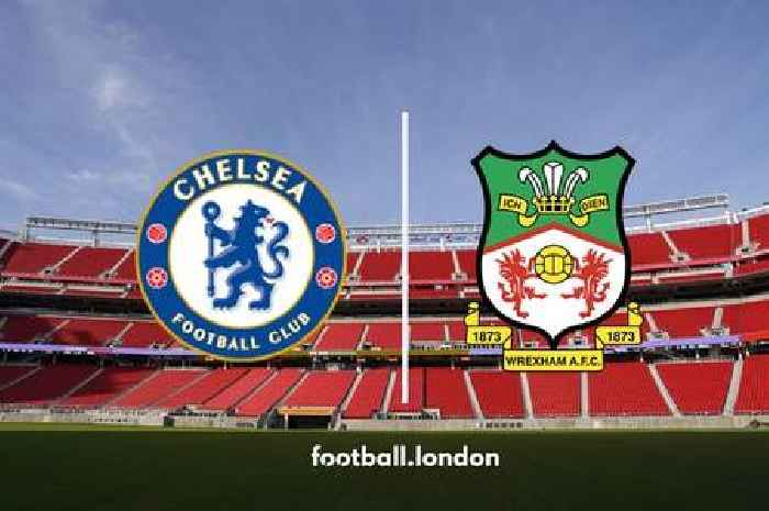 Chelsea vs Wrexham LIVE - Kick-off time, TV channel, confirmed team news, live stream details
