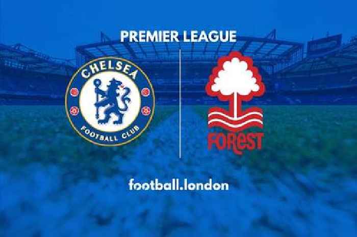 Chelsea vs Nottingham Forest LIVE - Kick-off time, TV channel, team news and goal updates