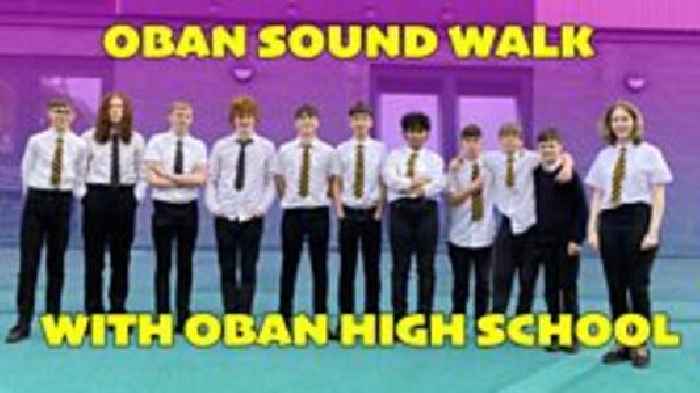 An Oban Sound Walk and Soundscape with Oban High School