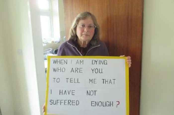 'When I am dying, who are you to tell me I've not suffered enough?'