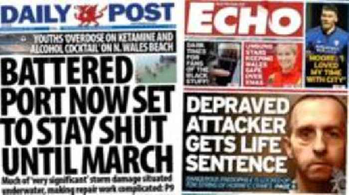 Wales' papers: Port to stay shut until March and attacker gets life