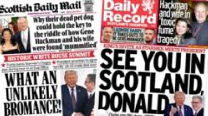 Scotland's papers: Trump's Scotland invite and Starmer's 'charm offensive'