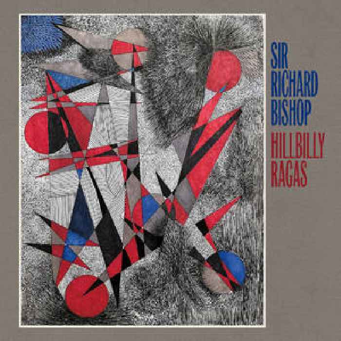 Sir Richard Bishop Announces New Album Hillbilly Ragas: Hear “They Shall Take Up Serpents”