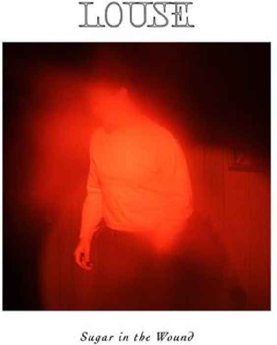 Louse – “Sugar In The Wound”