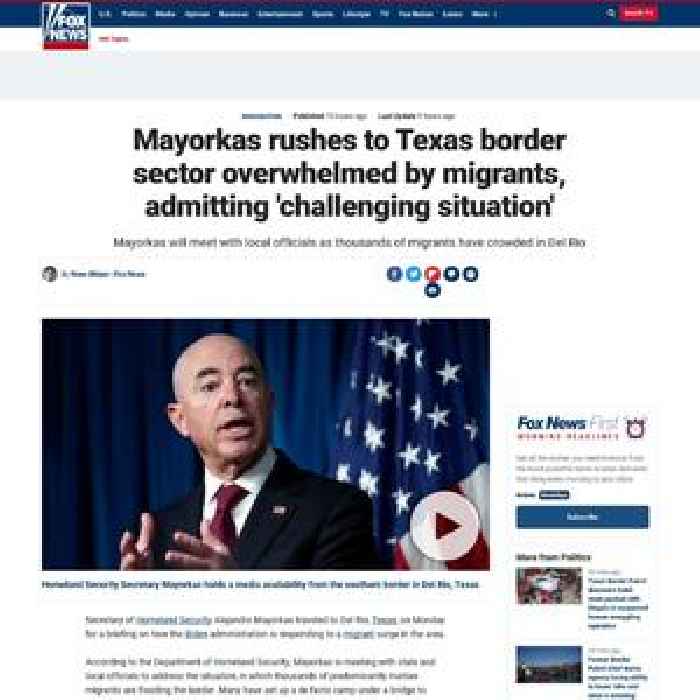 Mayorkas rushes to Texas border sector overwhelmed by migrants, admitting 'challenging situation'