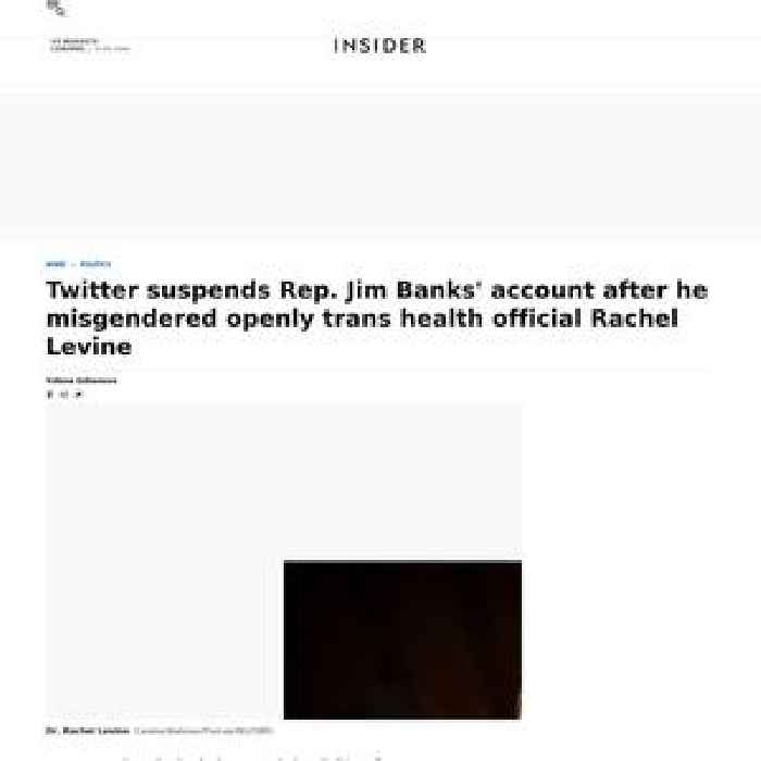 Twitter suspends Rep. Jim Banks' account after he misgendered openly trans health official Rachel Levine