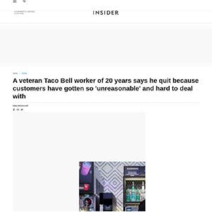 A veteran Taco Bell worker of 20 years says he quit because customers have gotten so 'unreasonable' and hard to deal with