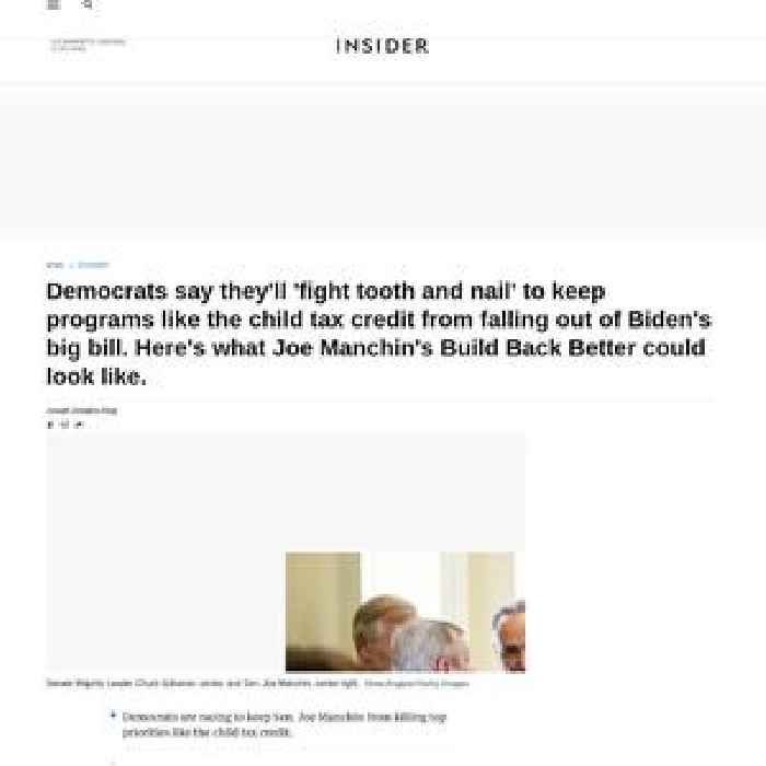 Democrats say they'll 'fight tooth and nail' to keep programs like the child tax credit from falling out of Biden's big bill. Here's what Joe Manchin's Build Back Better could look like.