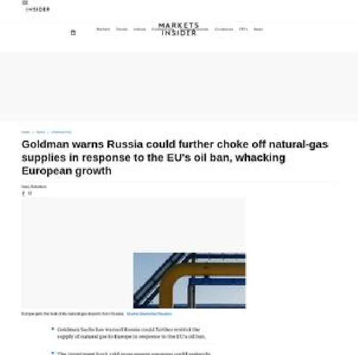 Goldman warns Russia could further choke off natural-gas supplies in response to the EU's oil ban, whacking European growth