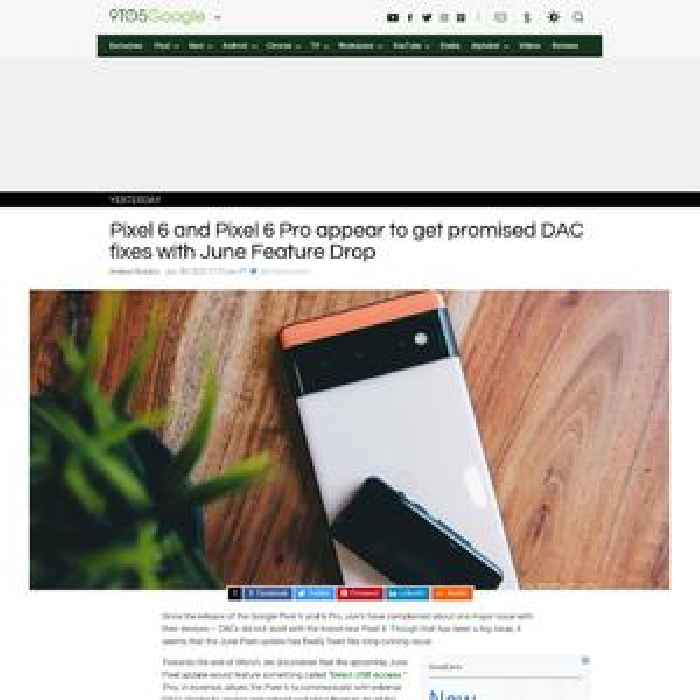 Pixel 6 and Pixel 6 Pro appear to get promised DAC fixes with June Feature Drop