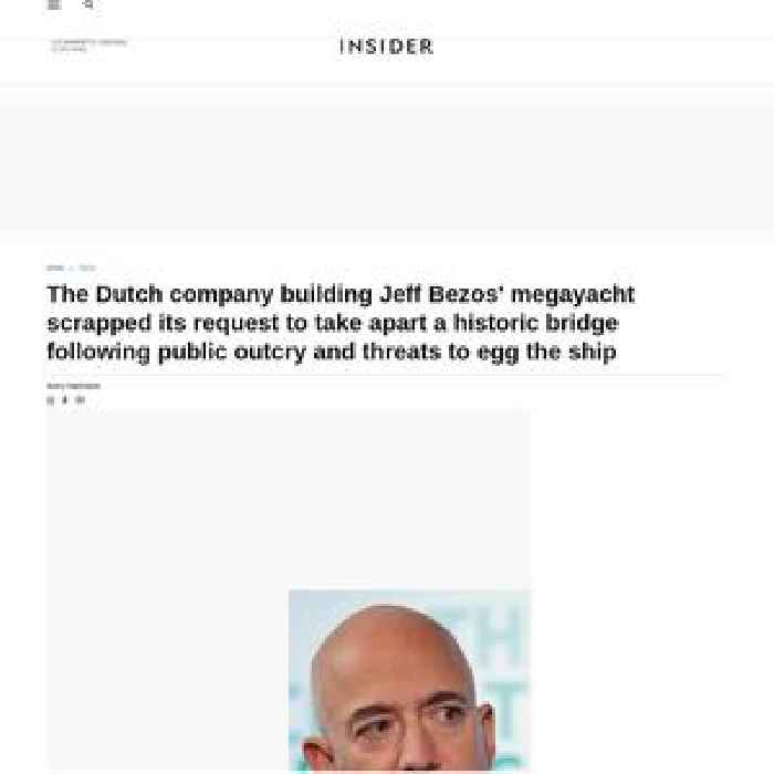 The Dutch company building Jeff Bezos' megayacht scrapped its request to take apart a historic bridge following public outcry and threats to egg the ship