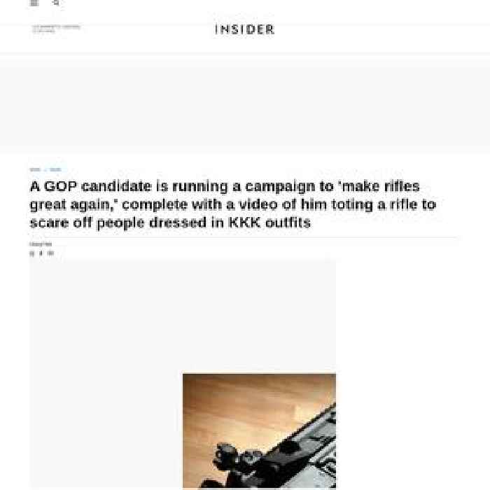 A GOP candidate is running a campaign to 'make rifles great again,' complete with a video of him toting a rifle to scare off people dressed in KKK outfits