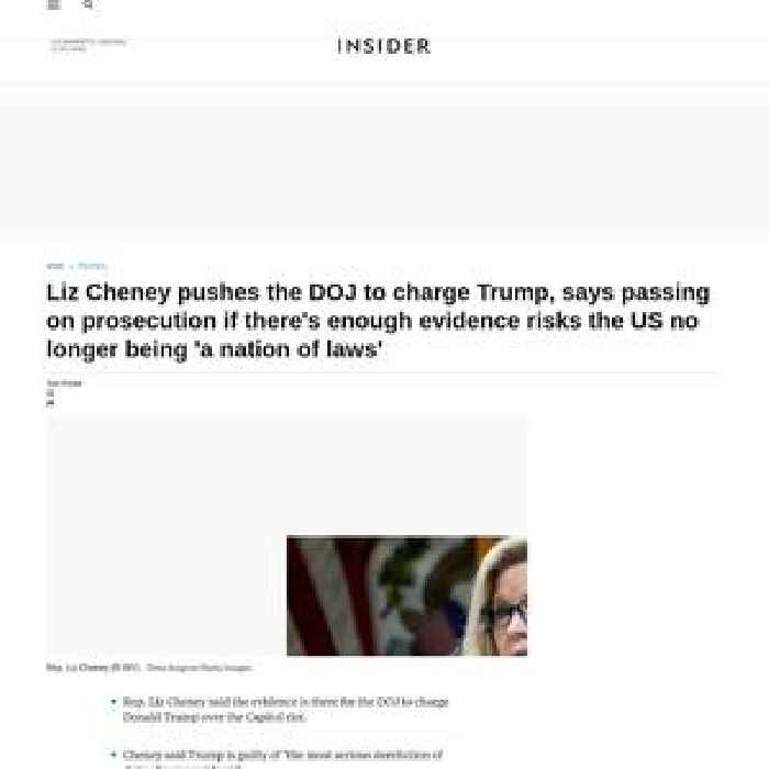 Liz Cheney pushes the DOJ to charge Trump, says passing on prosecution if there's enough evidence risks the US no longer being 'a nation of laws'