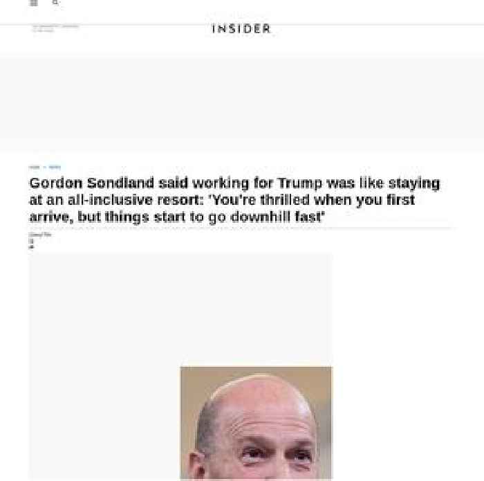 Gordon Sondland said working for Trump was like staying at an all-inclusive resort: 'You're thrilled when you first arrive, but things start to go downhill fast'