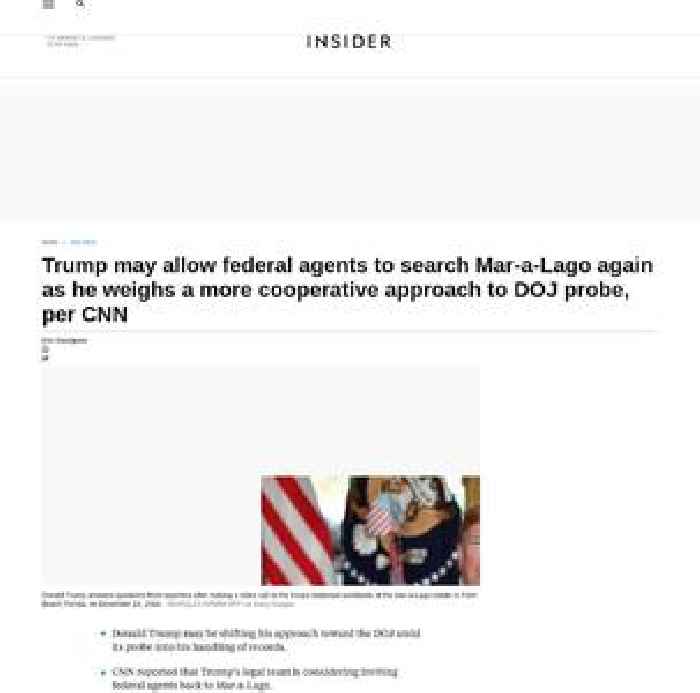 Trump may allow federal agents to search Mar-a-Lago again as he weighs a more cooperative approach to DOJ probe, per CNN