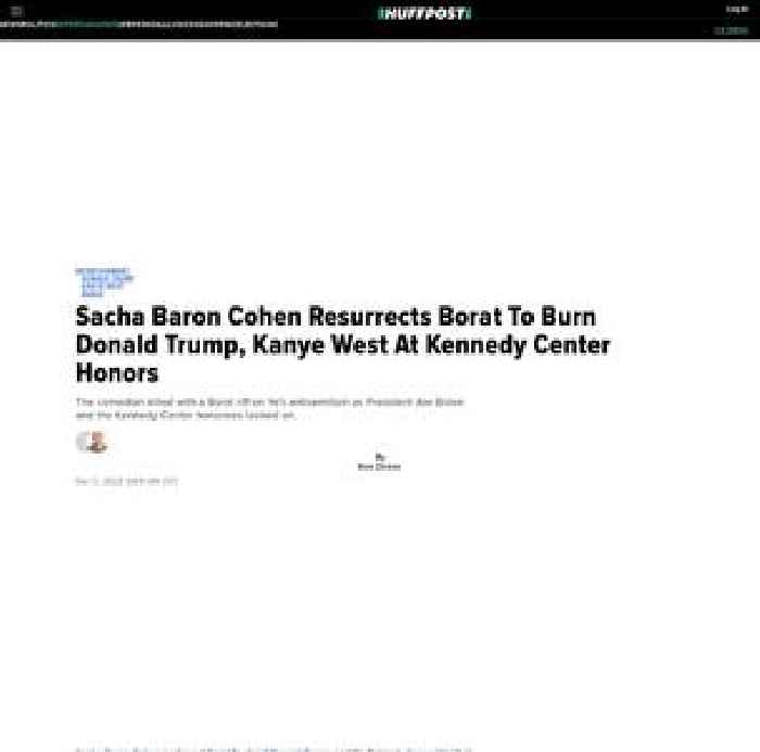 

    Sacha Baron Cohen Resurrects Borat To Burn Donald Trump, Kanye West At Kennedy Center Honors

