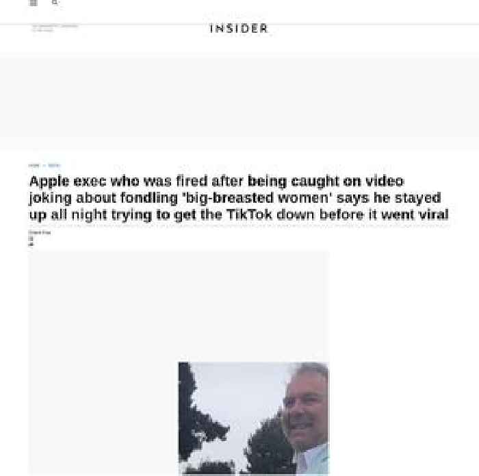 Apple exec fired after being caught on video joking about 'fondling big-breasted women' says he stayed up all night trying to get the TikTok down before it went viral