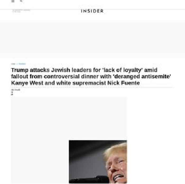 Trump attacks Jewish leaders for 'lack of loyalty' amid fallout from controversial dinner with 'deranged antisemite' Kanye West and white supremacist Nick Fuente