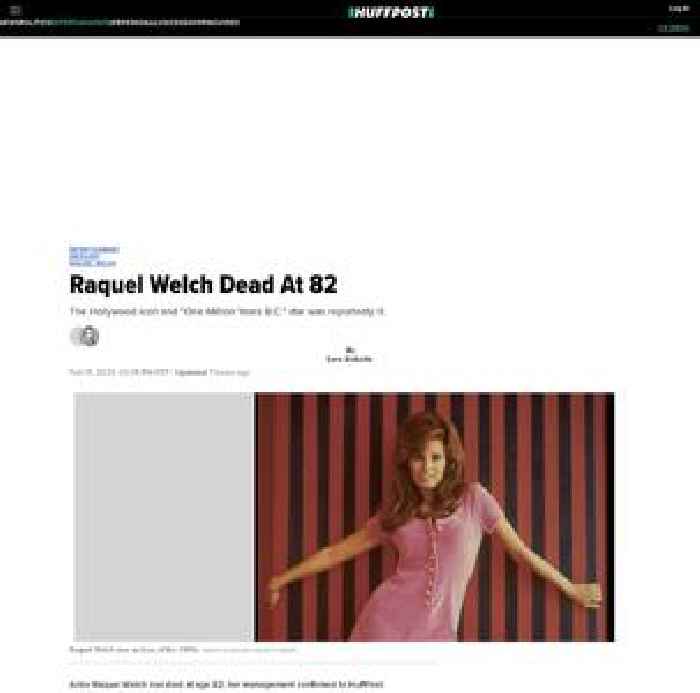 

    Raquel Welch Dead At 82

