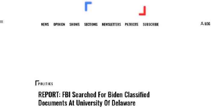 REPORT: FBI Searched For Biden Classified Documents At University Of Delaware