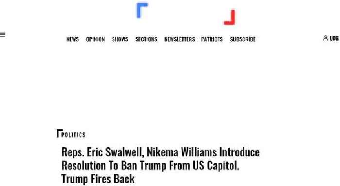 Reps. Eric Swalwell, Nikema Williams Introduce Resolution To Ban Trump From US Capitol. Trump Fires Back