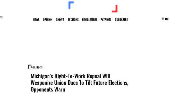Michigan’s Right-To-Work Repeal Will Weaponize Union Dues To Tilt Future Elections, Opponents Warn