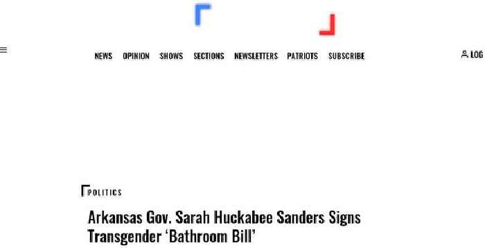 Arkansas Gov. Sarah Huckabee Sanders Signs Transgender ‘Bathroom Bill’