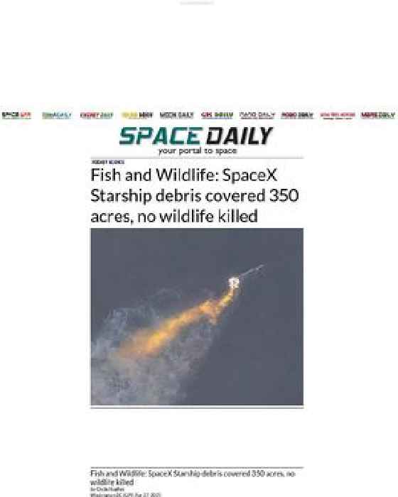 Fish and Wildlife: SpaceX Starship debris covered 350 acres, no wildlife killed