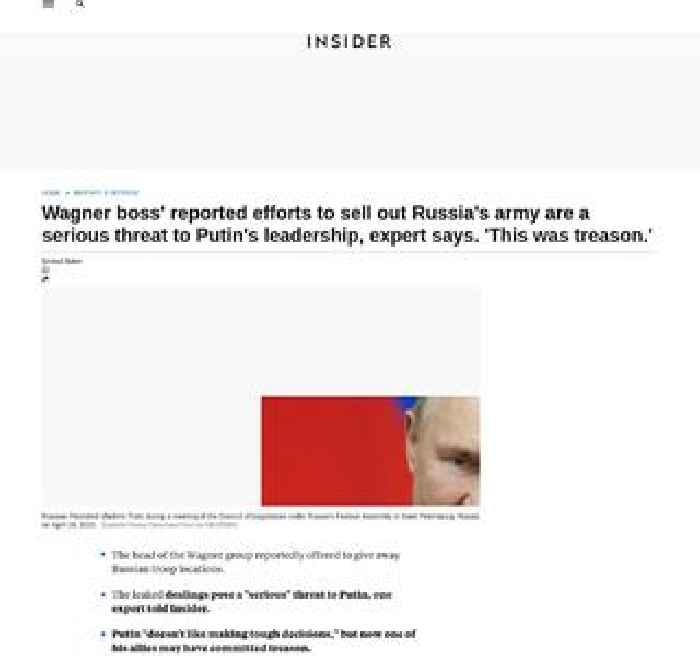 Wagner boss' reported efforts to sell out Russia's army are a serious threat to Putin's leadership, expert says. 'This was treason.'