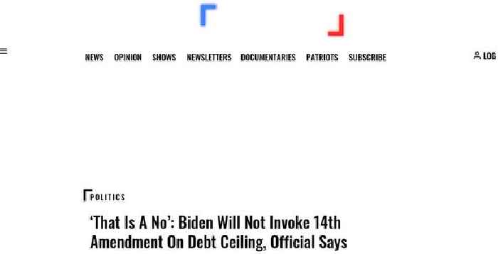 ‘That Is A No’: Biden Will Not Invoke 14th Amendment On Debt Ceiling, Official Says