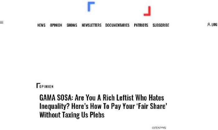 GAMA SOSA: Are You A Rich Liberal Who Hates Inequality? Here’s How To Pay Your ‘Fair Share’ Without Taxing Us Plebs