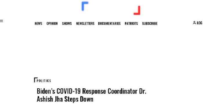 Biden’s COVID-19 Response Coordinator Dr. Ashish Jha Steps Down