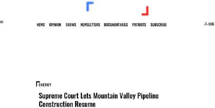 Supreme Court Lets Mountain Valley Pipeline Construction Resume