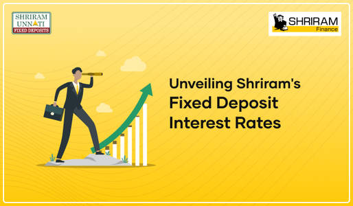 Exploring Fixed Deposit Interest Rates with Shriram Finance