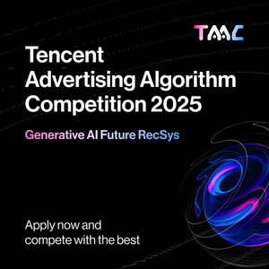 Tencent Hosts China's First All-Modal Generative Recommendation Competition, Attracting More Than 6,000 Students Worldwide