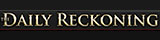 The Daily Reckoning